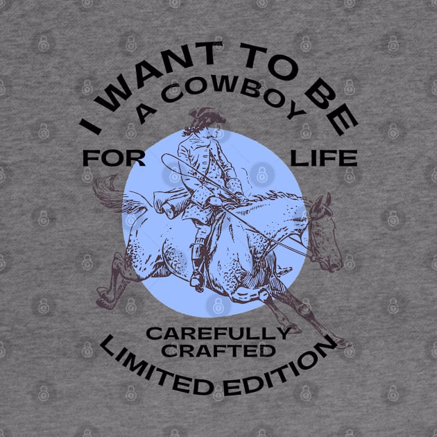 Cowboys - I WANT TO BE A COWBOY FOR LIFE by Novelty Depot